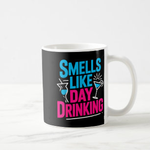 Smells Like Day Drinking _5 Coffee Mug