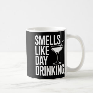 Smells Like Day Drinking _6 Coffee Mug
