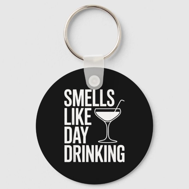 Smells Like Day Drinking _6  Key Ring (Front)