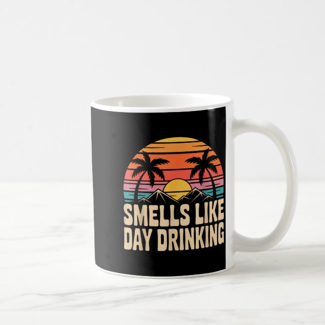 Smells Like Day Drinking _7  Coffee Mug (Right)