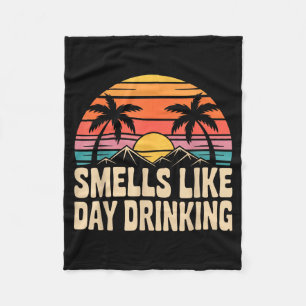 Smells Like Day Drinking _7 Fleece Blanket
