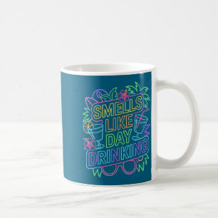 Smells Like Day Drinking  Coffee Mug