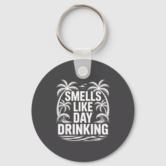 Smells Like Day Drinking  Key Ring (Front)