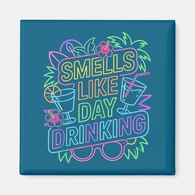 Smells Like Day Drinking  Magnet (Front)
