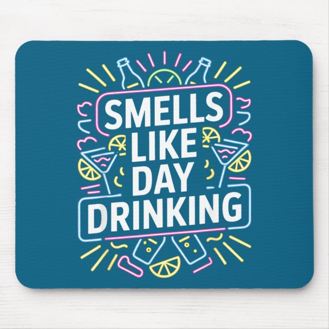 Smells Like Day Drinking  Mouse Pad (Front)