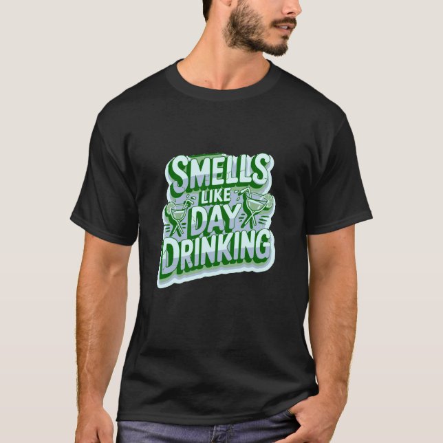 Smells Like Day Drinking T-Shirt (Front)