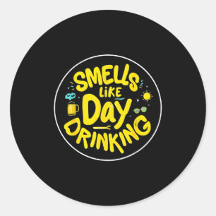 Smells Like Day Drinking Trendy Drinking Funny Gra Classic Round Sticker