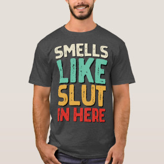 Smells Like In Here Offensive Funny Adult Humour T-Shirt