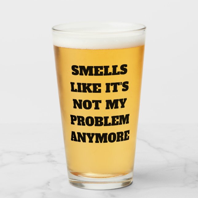 Smells Like It's Not My Problem Anymore Retirement Glass (Front Filled)