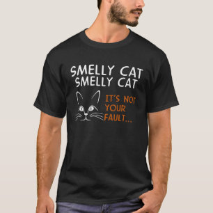 Smelly Cat It's Not Your Faul T-Shirt