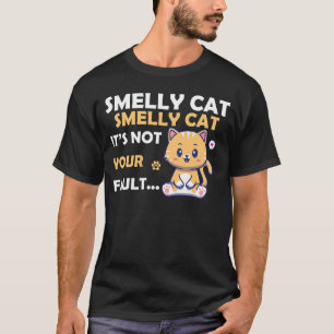 Smelly Cat Its Not Your Fault Friend T-Shirt