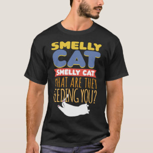 Smelly Cat Sarcasm Quote Humorous Cat Owner T-Shirt