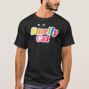 Smelly Cat Sarcasm Quote Humourous Cat Owner T-Shirt
