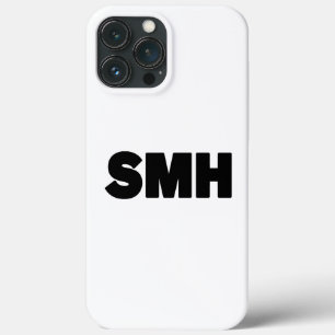 SMH   Text Slang iPhone 13 Pro Max Case