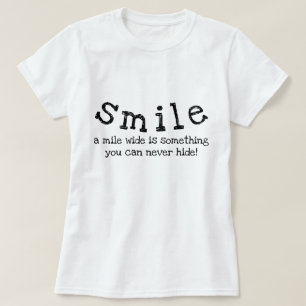 Smile A Mile Wide Is Something You Can Never Hide  T-Shirt
