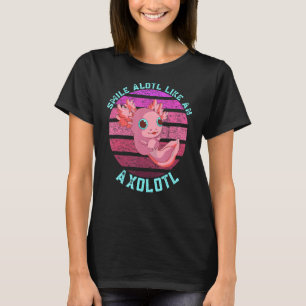 Smile Alotl Like An Axolotl Cute Axolotl Fish Kid T-Shirt