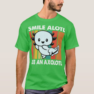 Smile Alotl Like An Axolotl Vintage Funny Axolotl  T-Shirt
