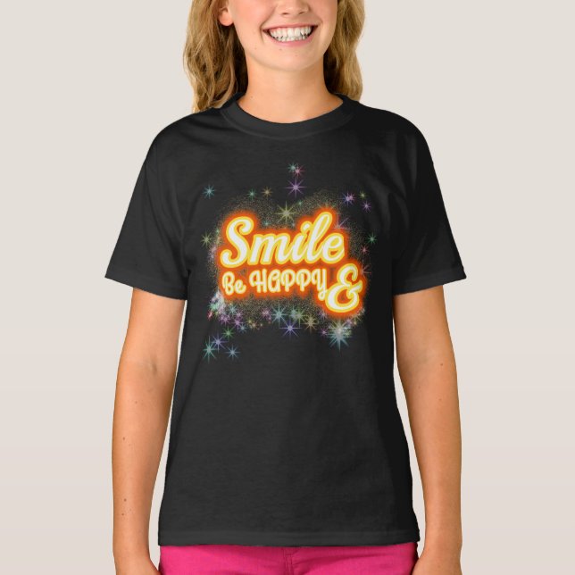 Smile and Be Happy Motivational  T-Shirt (Front)