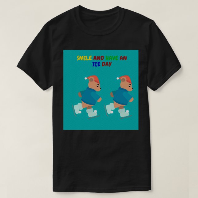 Smile And Have An Ice Day Skating Bear 4 T-Shirt (Design Front)