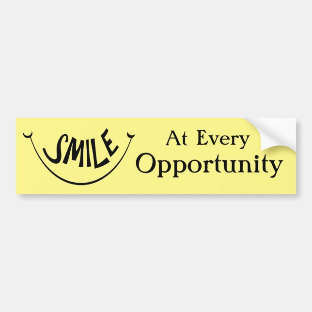 Smile At Every Opportunity Bumper Sticker (Front)