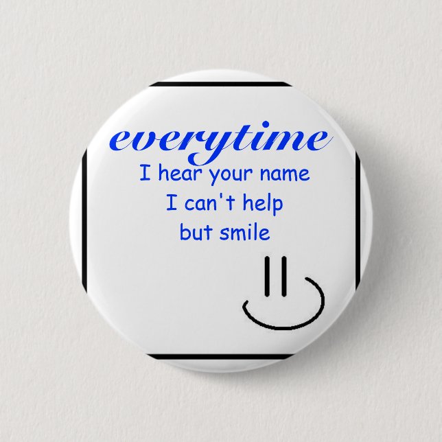 Smile at your Name 6 Cm Round Badge (Front)