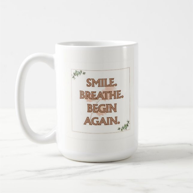 Smile. Breathe. Begin Again. | 15 oz Mug | Gift (Left)