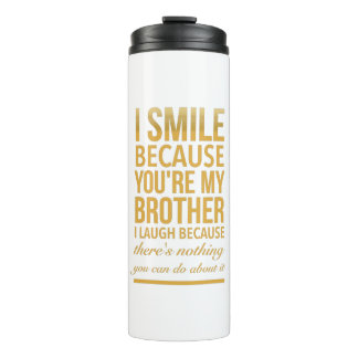 Smile bro Funny birthday gifts for brothers from b Thermal Tumbler