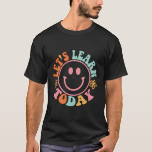 Smile Face Let'S Learn Today Teacher Motivational  T-Shirt