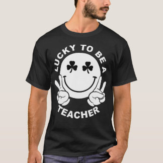 Smile Face Shamrock Lucky To Be A Teacher St  T-Shirt
