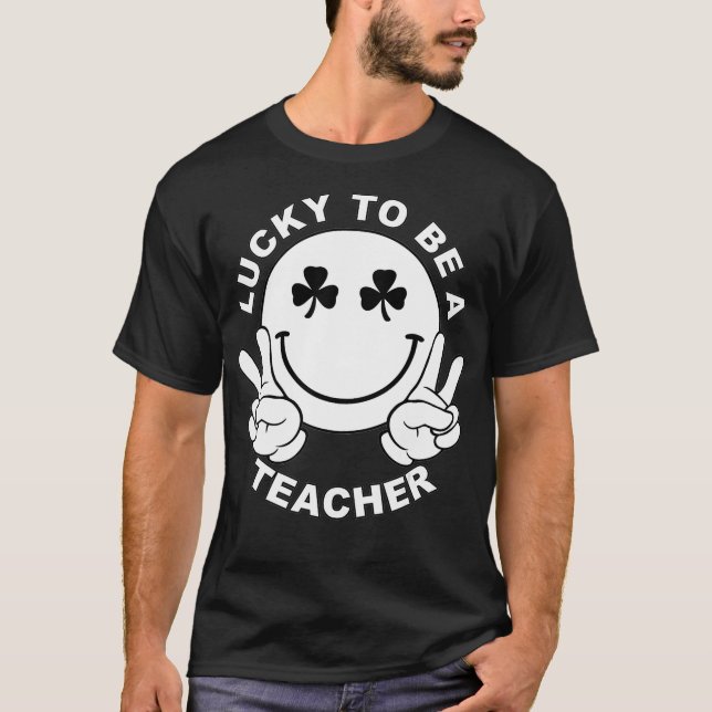 Smile Face Shamrock Lucky To Be A Teacher St  T-Shirt (Front)