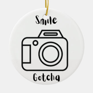 Smile Gotcha with a Camera on an  Ceramic Ornament