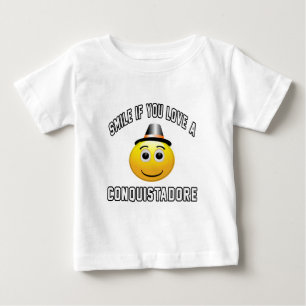 smile if you love a Conquistadore. Baby T-Shirt