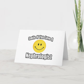Smile If You Love A Nephrologist Card