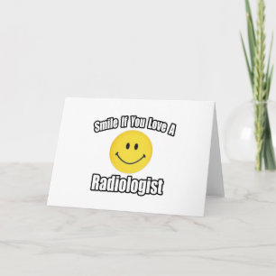 Smile If You Love a Radiologist Card