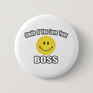 Smile If You Love Your Boss 6 Cm Round Badge