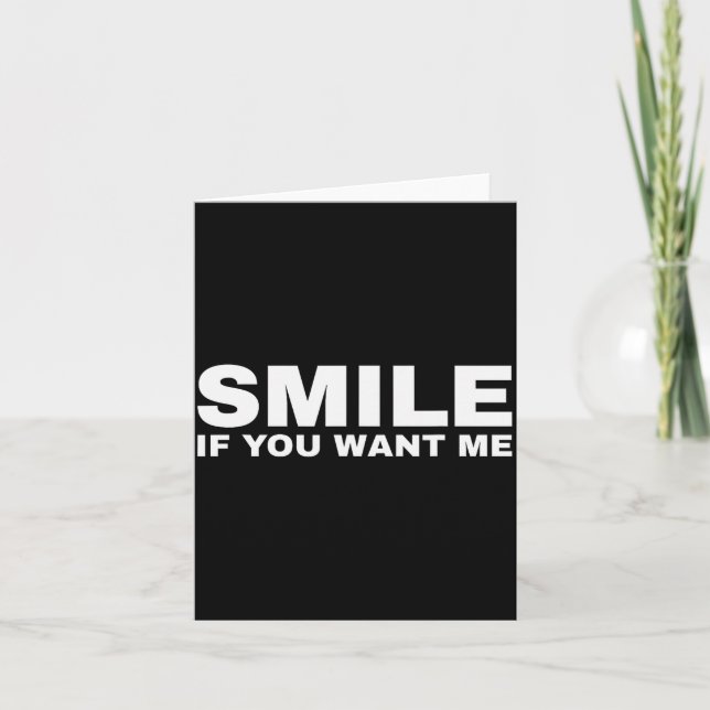 Smile If You Want Me  Card (Front)