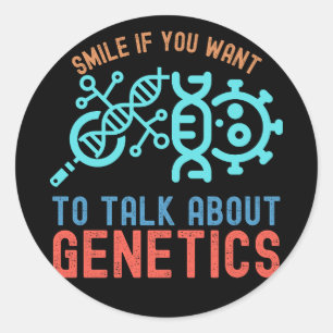 Smile if You Want to Talk About Genetics Classic Round Sticker