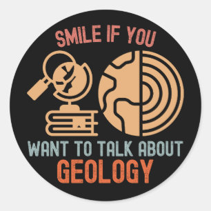 Smile If You Want to Talk About Geology Classic Round Sticker