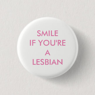 SMILE IF YOU'RE A LESBIAN BADGE