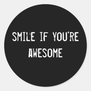 smile if you're awesome classic round sticker