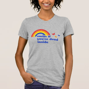 "Smile If You're Dead Inside" Funny Dark Humor T-Shirt