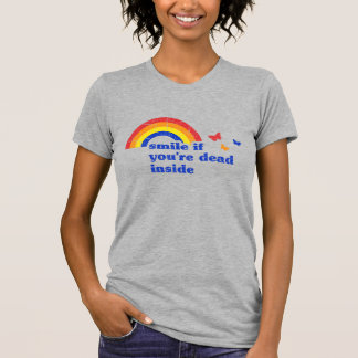 "Smile If You're Dead Inside" Funny Dark Humor T-Shirt