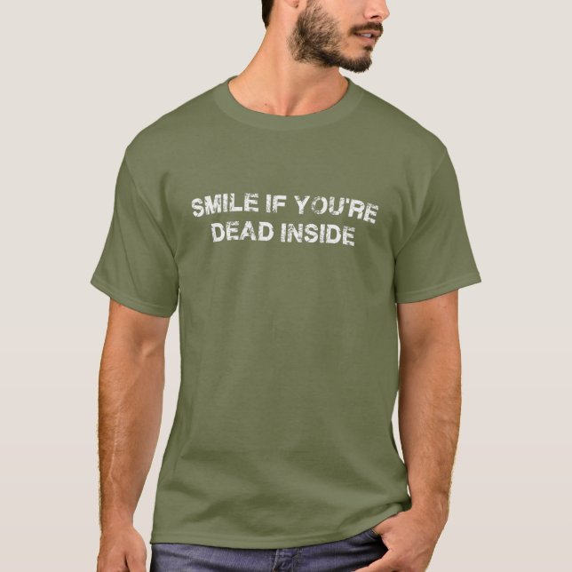 Smile If You're Dead Inside - Funny Humour Saying. T-Shirt (Front)