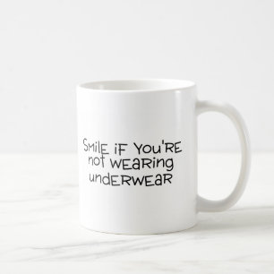 Smile If Youre Not Wearing Underwear Coffee Mug