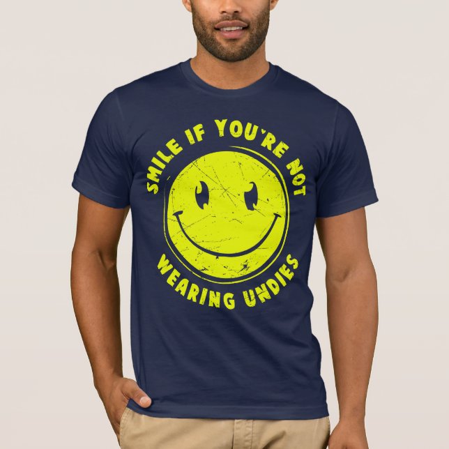 smile if you're not wearing undies T-Shirt (Front)