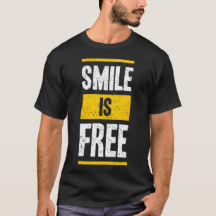 Smile is free T-Shirt