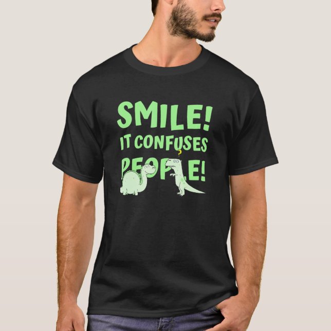 Smile it confuses People Dinosaur T-Shirt (Front)