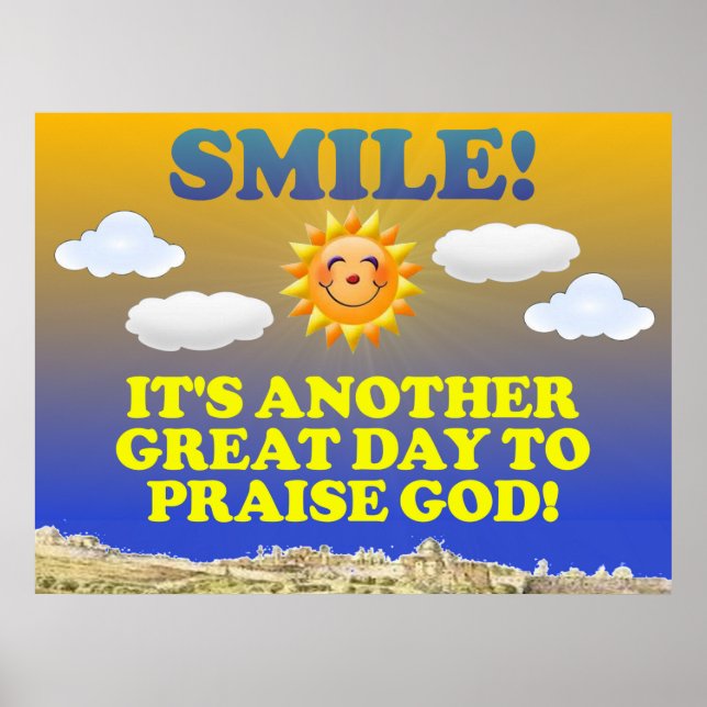 Smile! It's another great day to praise God! Poster (Front)