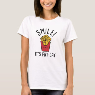 Smile! It's Fry-Day T-Shirt