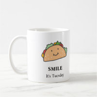 Smile! Its Tuesday Taco Tuesday Smiling Taco